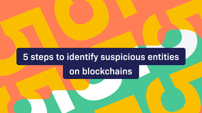 5 steps to identify suspicious entities on blockchains