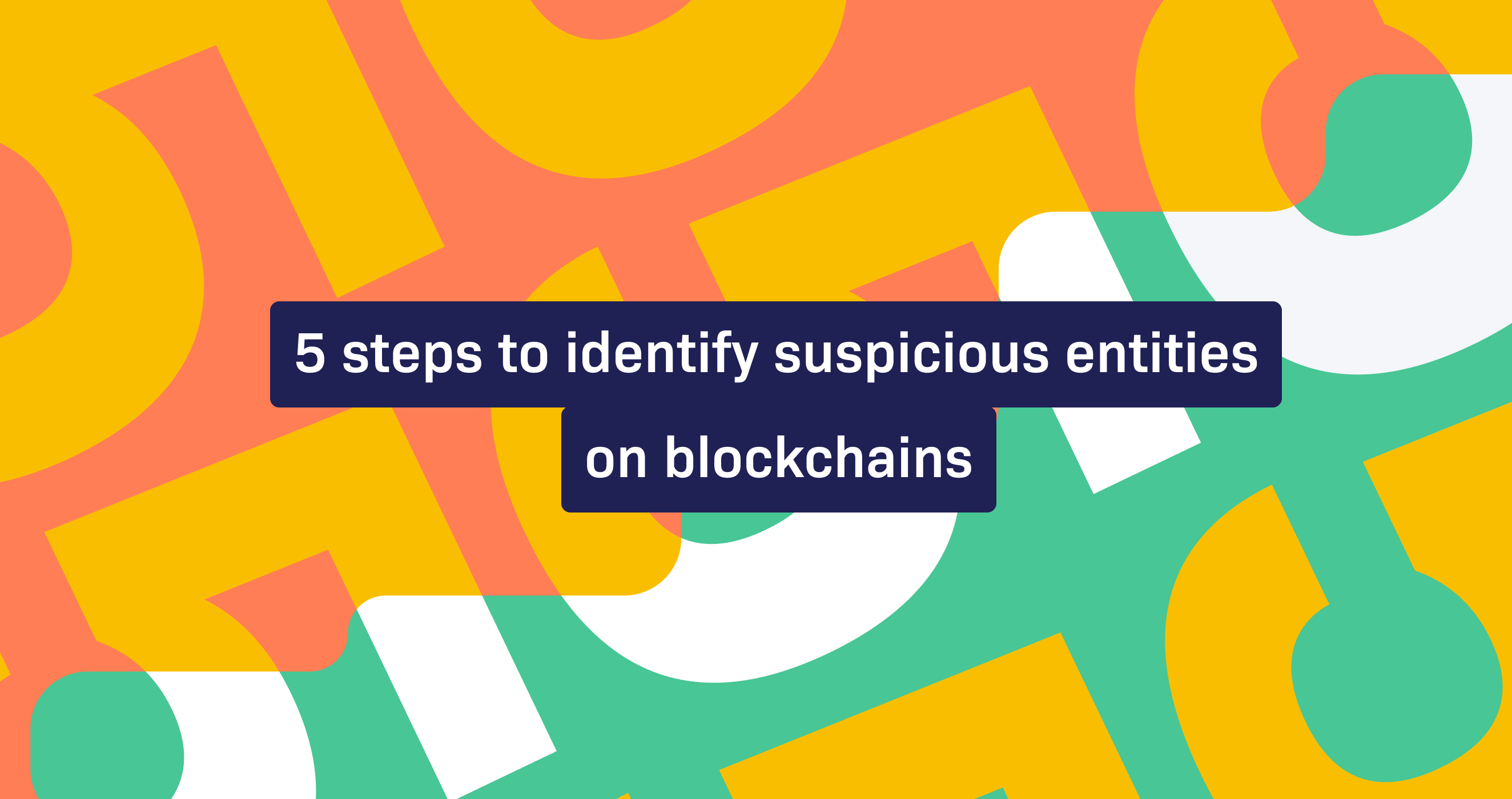 5 steps to identify suspicious entities on blockchains