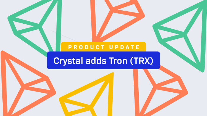 Product update: Crystal adds Tron support in the latest product update.